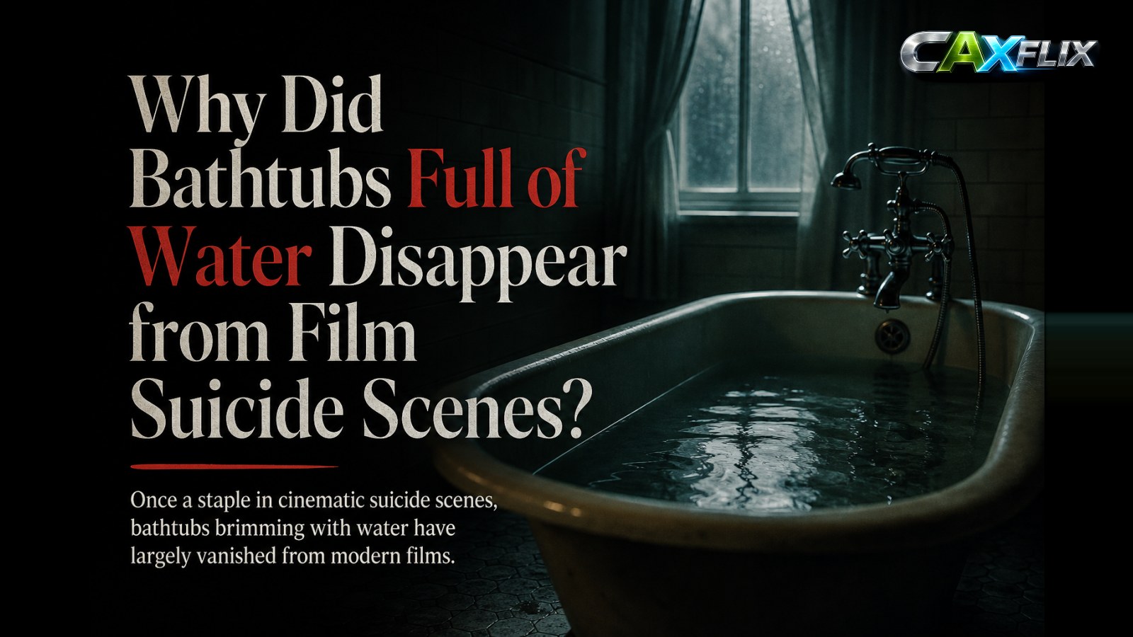 Why Did Bathtubs Full of Water Disappear from Film Suicide Scenes?
