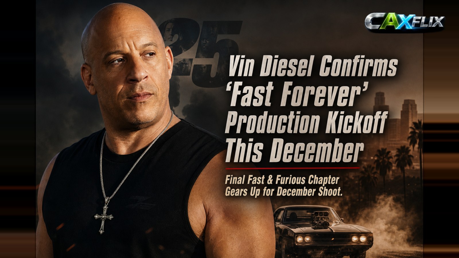Vin Diesel Confirms ‘Fast Forever’ Production Kickoff This December